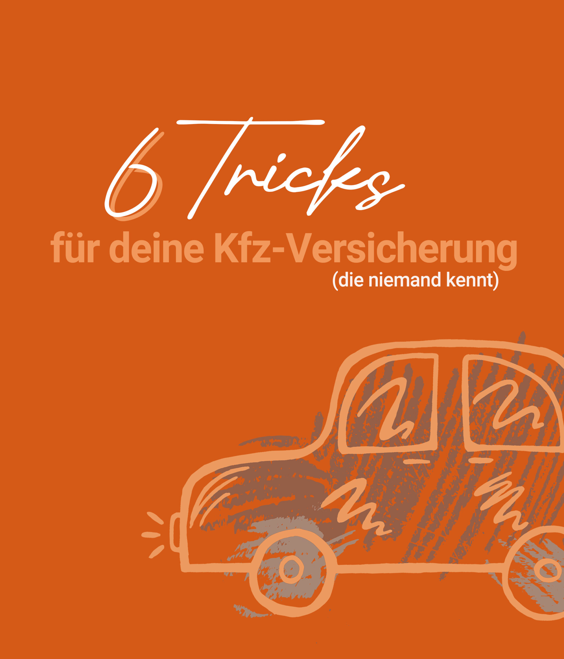 6 Tricks, um bei deiner KfzVersicherung zu sparen